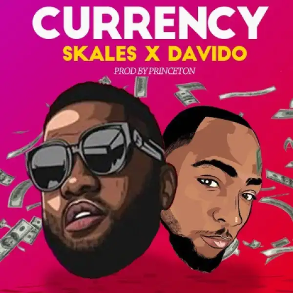 Skales - Currency ft. Davido